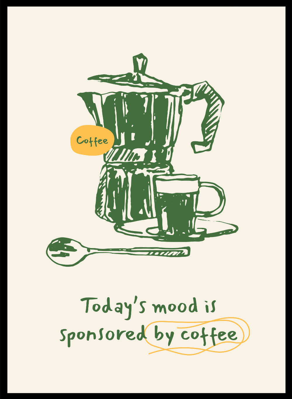 For the unapologetically caffeinated – the "Mood: Caffeinated" coffee art print&nbsp;is here to remind you that some days just need a stronger brew. With its playful typography and colorful tones, it captures the essential ritual of finding focus in a steaming cup of comfort.