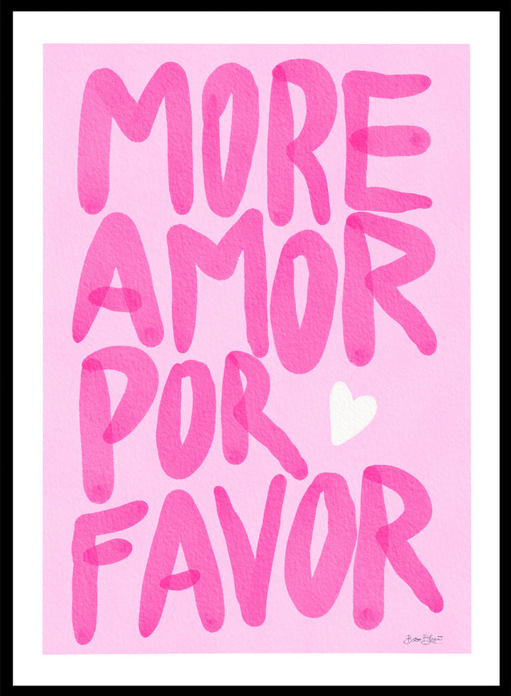 Pink text 'More Amor Por Favor' with a heart on a pink background. More Amor Por Favor by Baroo Bloom features bold pink hand-painted typography and a playful love message. Officially licensed wall poster with optional framing.