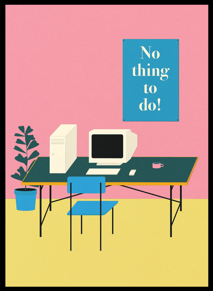 Illustration of a retro computer setup with 'No thing to do!' text on a pink wall. Nothing To Do by Rosi Feist is a modern minimalist desk art print with Bauhaus-inspired design and bold text. Officially licensed fine art poster with framing.