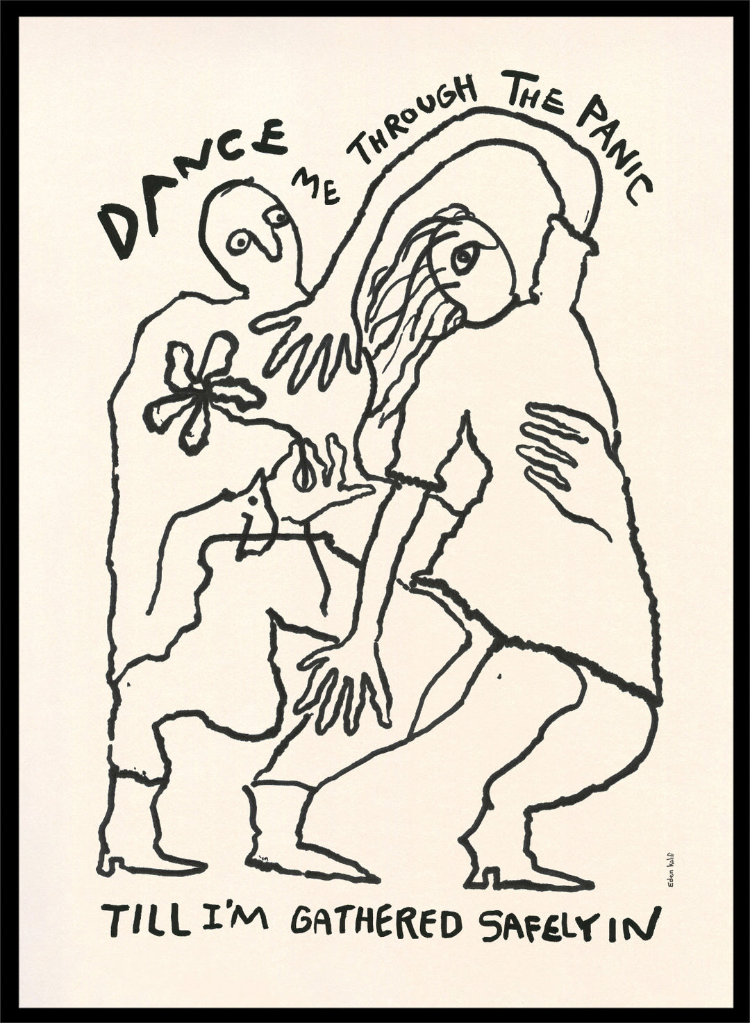 Black and white illustration of two figures embracing with text above and below. Dance Me To the End of Love by Eden Kalif is a modern figurative line art print with expressive figures and text, a contemporary minimalist wall poster about connection.