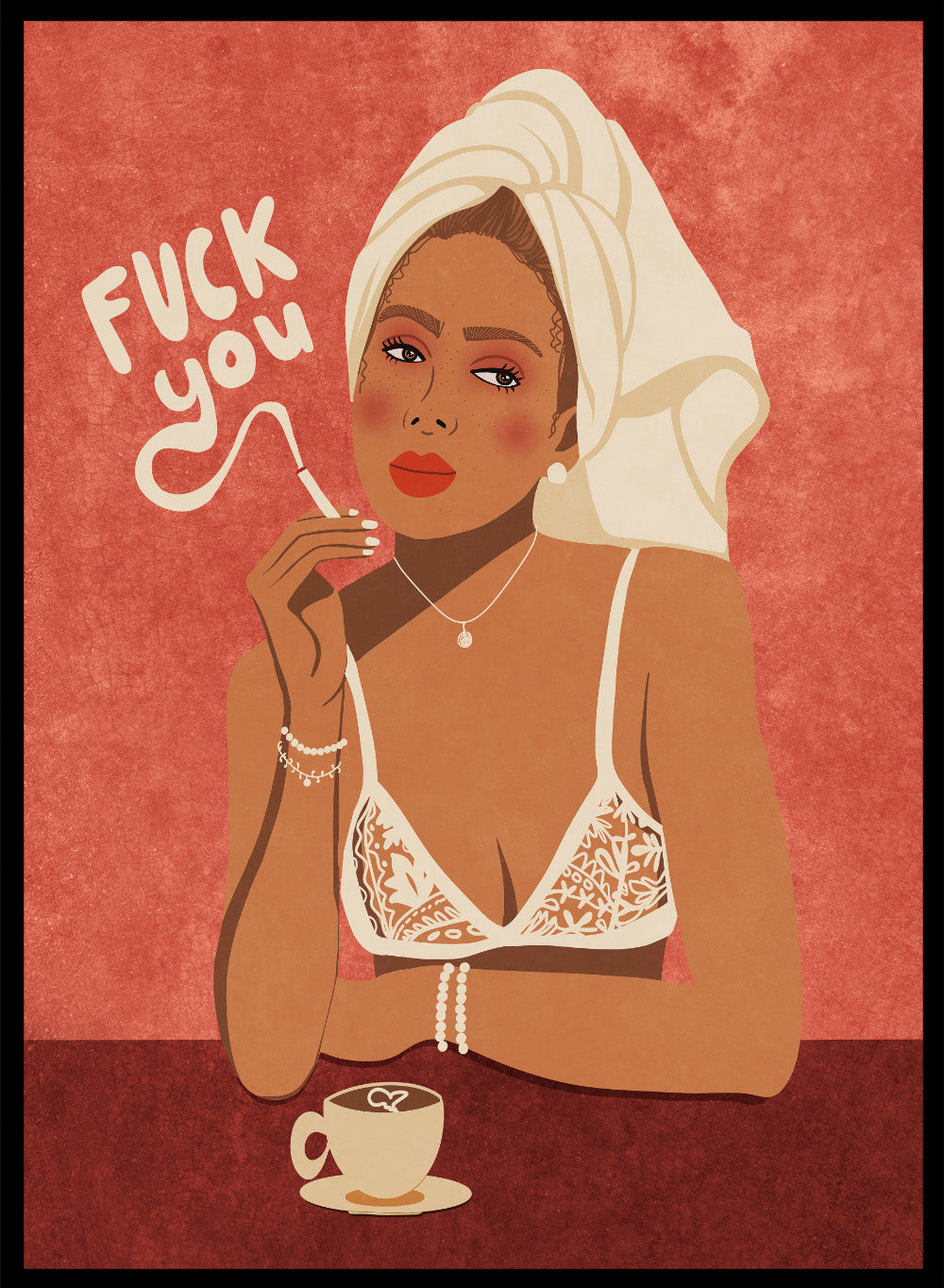Illustration of a woman in lingerie with text and a cup of coffee on a red background. Fuck You by Raissa Oltmanns is a modern woman portrait art print with bold text, lingerie illustration, cigarette vibe, and statement wall poster style.