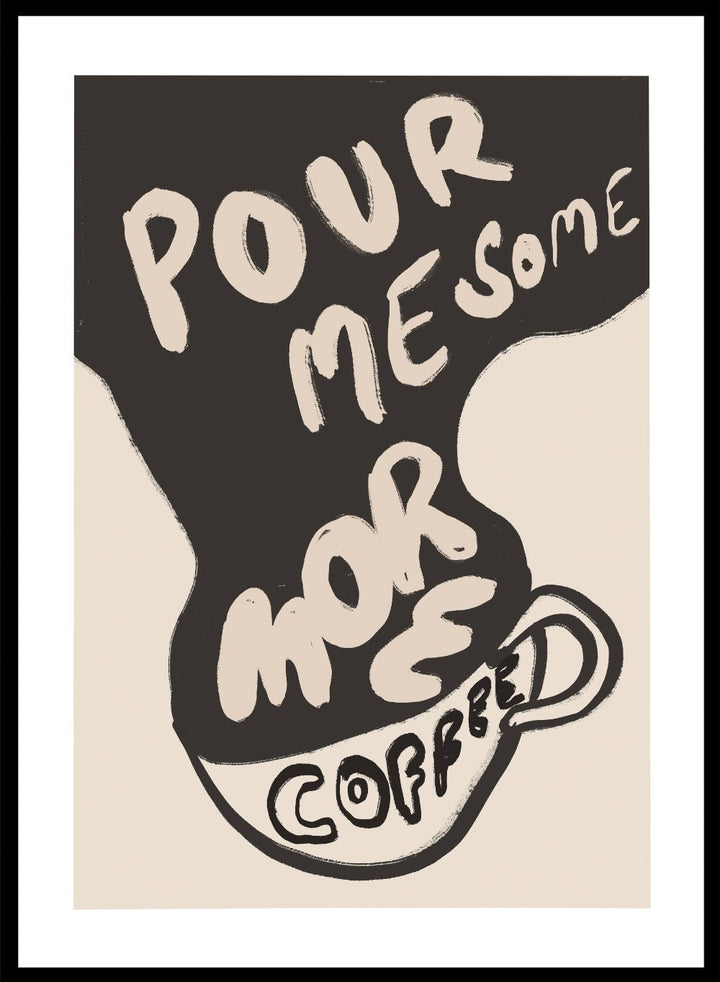 'Pour Me Some More Coffee' Aesthetic Art Print_Sugar & Canvas
