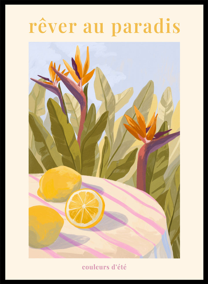 Illustration of tropical flowers and lemons with 'rêver au paradis' text on a light background. Rêver Au Paradis Lemon by Goed Blauw is a summer art print and wall poster featuring lemons, tropical leaves, and bird of paradise flowers in warm, vibrant tones.