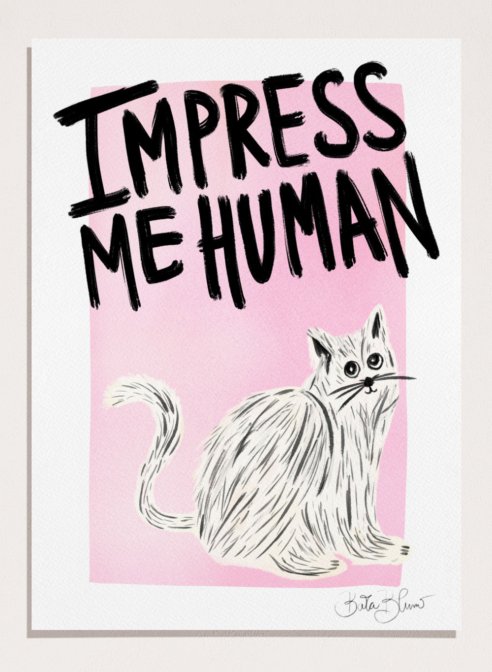 Cartoon cat with 'Impress Me Human' text on a pink background. Cat Owner. Impress Me Human by Baroo Bloom is a playful cat art print featuring hand-drawn illustration and humorous typography. Officially licensed wall poster with optional framing.