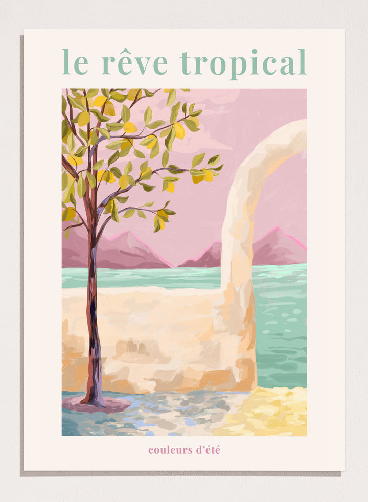 Artistic depiction of a tropical scene with a tree, beach, and mountains, featuring the text 'le rève tropical' and 'couleurs d'été'. Le Rêve Tropical Lemon Tree by Goed Blauw is a coastal art print and wall poster featuring a lemon tree, archway, and ocean view in warm pastel tones.