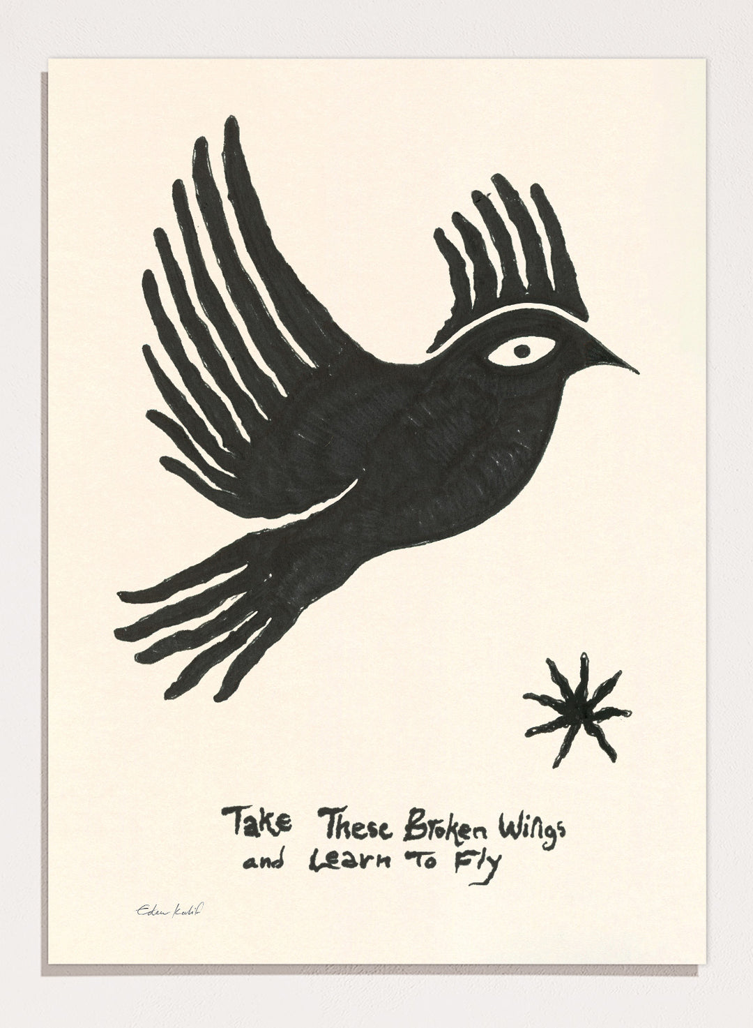 Black bird illustration with 'Take These Broken Wings and Learn to Fly' text on a beige background. Fly Away by Eden Kalif is a modern bird art print with expressive line work and handwritten text, a contemporary minimalist wall poster about growth and freedom.