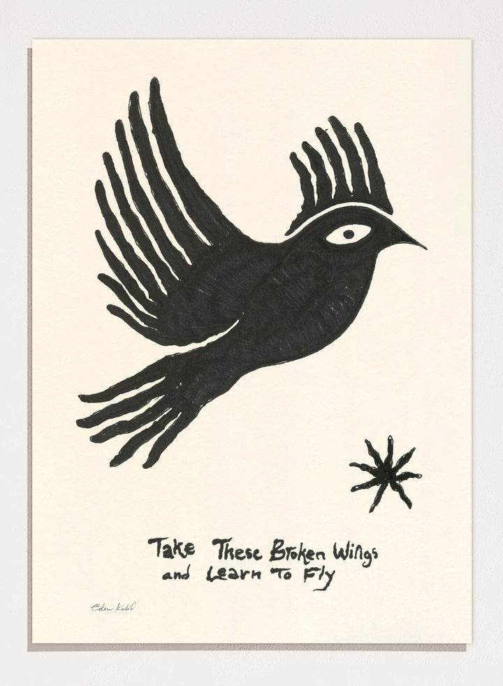 Black bird illustration with 'Take These Broken Wings and Learn to Fly' text on a beige background. Fly Away by Eden Kalif is a modern bird art print with expressive line work and handwritten text, a contemporary minimalist wall poster about growth and freedom.