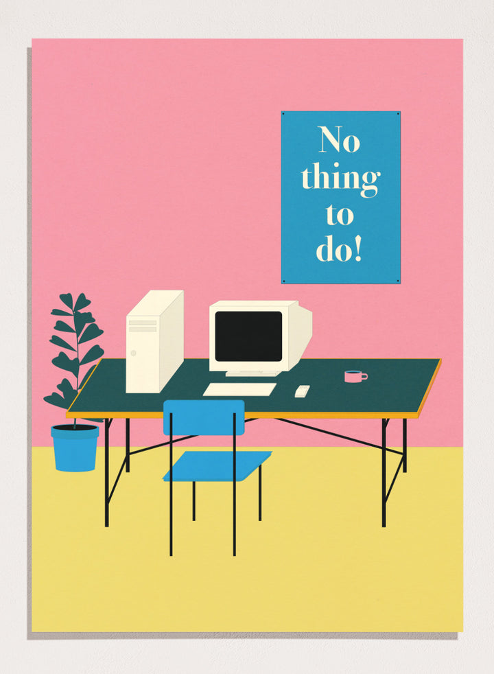 Illustration of a retro computer setup with 'No thing to do!' text on a pink wall. Nothing To Do by Rosi Feist is a modern minimalist desk art print with Bauhaus-inspired design and bold text. Officially licensed fine art poster with framing.
