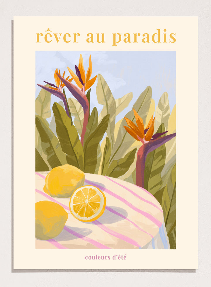 Illustration of tropical flowers and lemons with 'rêver au paradis' text on a light background. Rêver Au Paradis Lemon by Goed Blauw is a summer art print and wall poster featuring lemons, tropical leaves, and bird of paradise flowers in warm, vibrant tones.