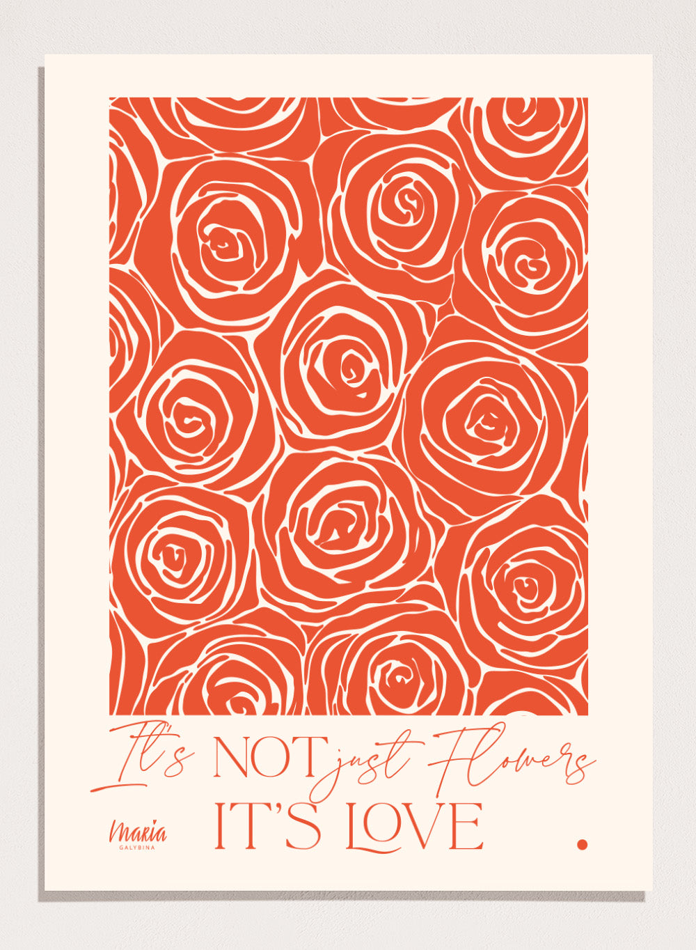 Pattern of red roses with text 'It's NOT just flowers IT'S LOVE' on a beige background. About Love. Smell of Roses by Maria Galybina is a floral art print with coral rose patterns and romantic typography. Modern love wall poster.