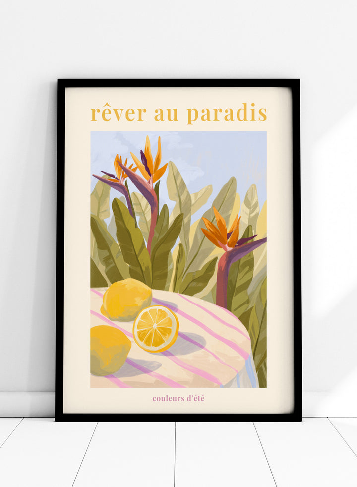 Illustration of tropical flowers and lemons with 'rêver au paradis' text on a light background. Rêver Au Paradis Lemon by Goed Blauw is a summer art print and wall poster featuring lemons, tropical leaves, and bird of paradise flowers in warm, vibrant tones.