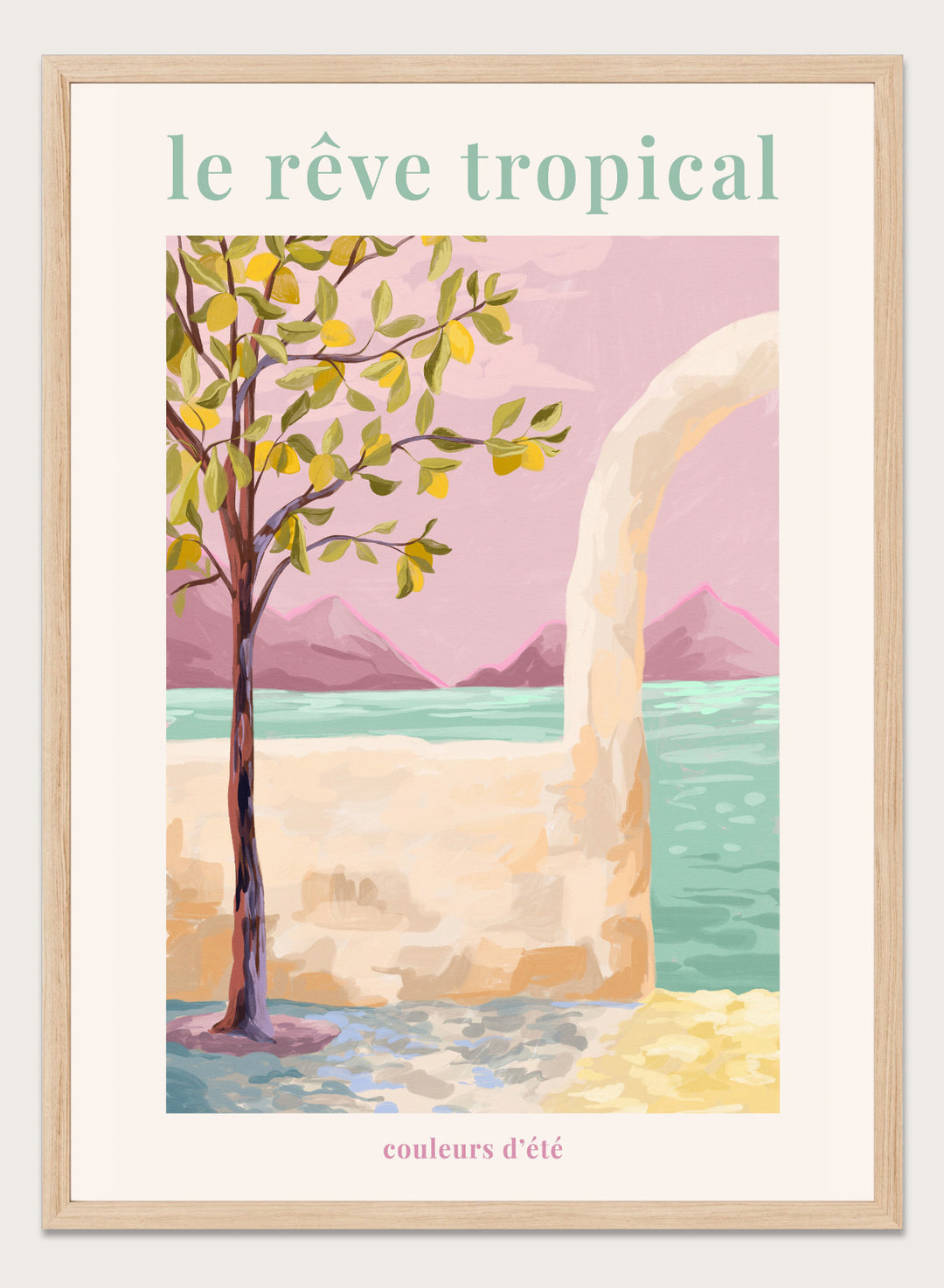 Artistic depiction of a tropical scene with a tree, beach, and mountains, featuring the text 'le rève tropical' and 'couleurs d'été'. Le Rêve Tropical Lemon Tree by Goed Blauw is a coastal art print and wall poster featuring a lemon tree, archway, and ocean view in warm pastel tones.