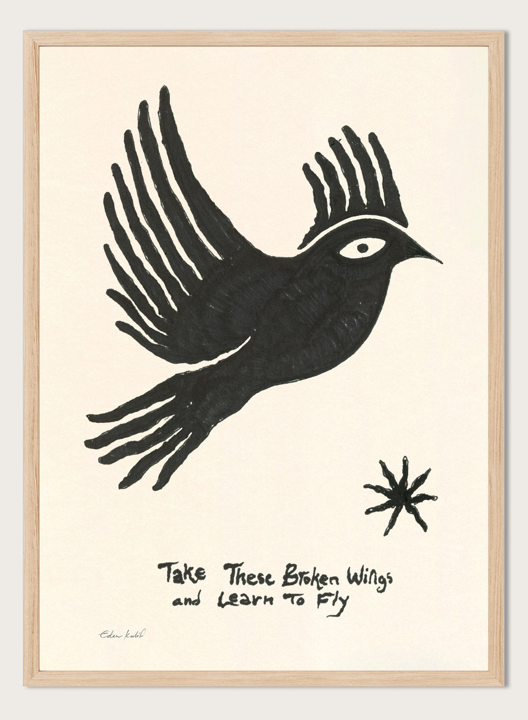 Black bird illustration with 'Take These Broken Wings and Learn to Fly' text on a beige background. Fly Away by Eden Kalif is a modern bird art print with expressive line work and handwritten text, a contemporary minimalist wall poster about growth and freedom.