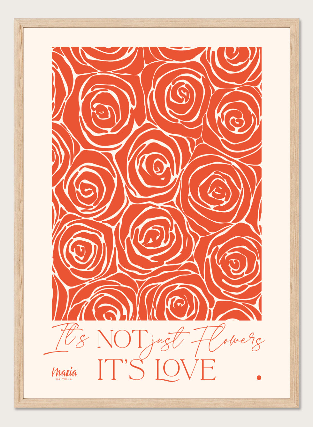 Pattern of red roses with text 'It's NOT just flowers IT'S LOVE' on a beige background. About Love. Smell of Roses by Maria Galybina is a floral art print with coral rose patterns and romantic typography. Modern love wall poster.