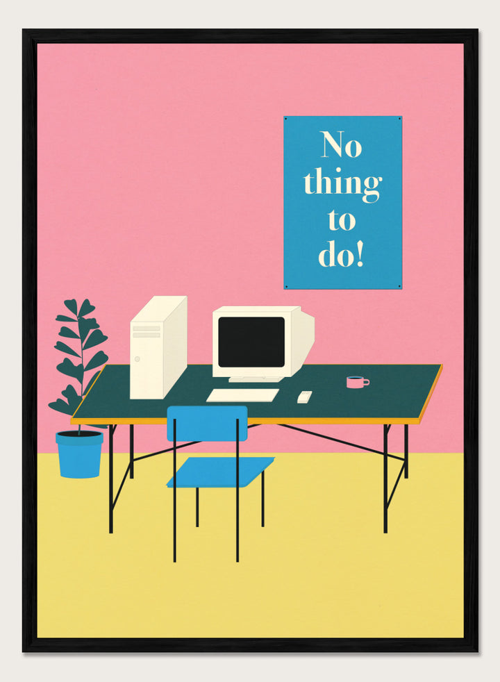 Illustration of a retro computer setup with 'No thing to do!' text on a pink wall. Nothing To Do by Rosi Feist is a modern minimalist desk art print with Bauhaus-inspired design and bold text. Officially licensed fine art poster with framing.