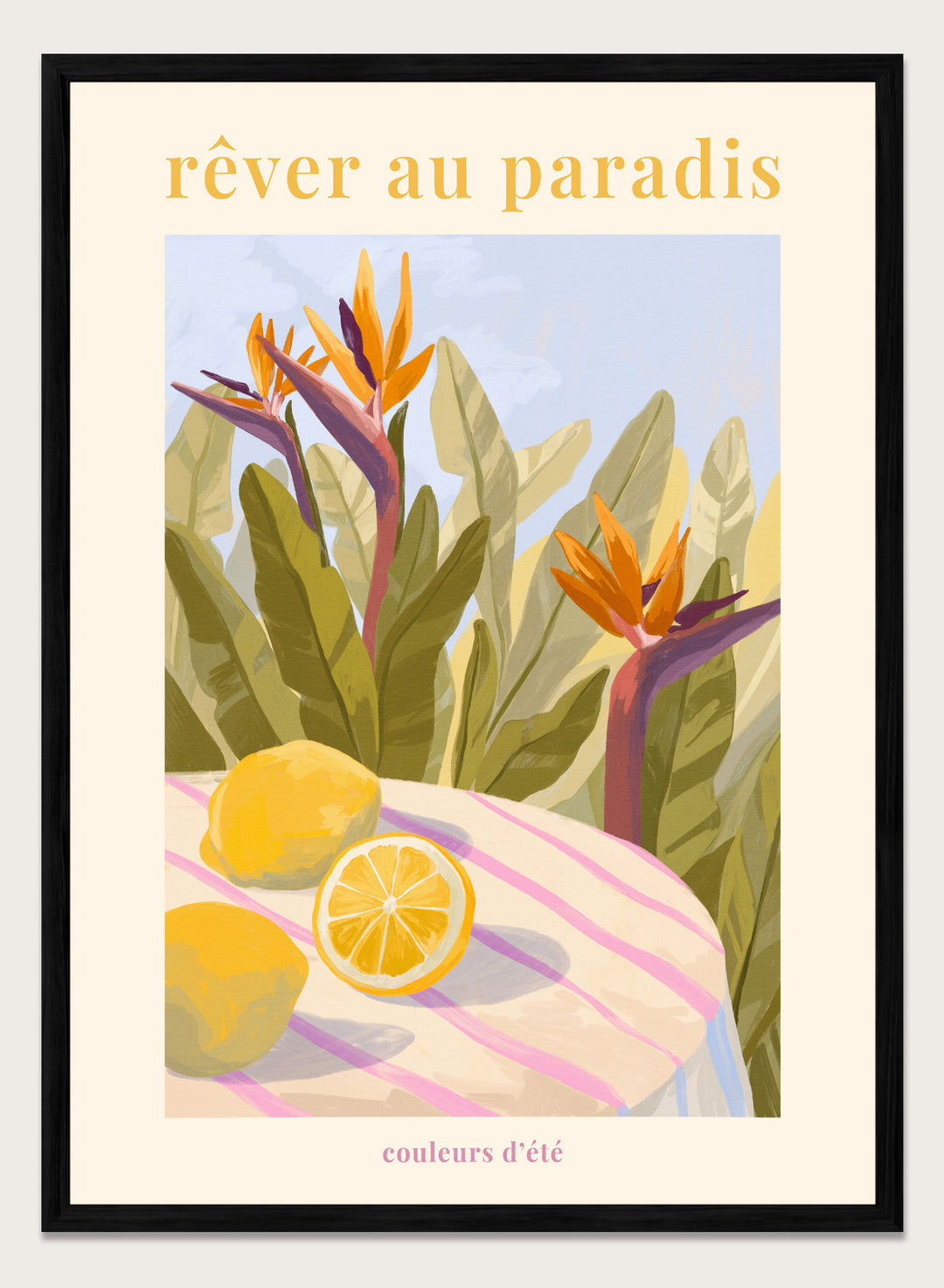 Illustration of tropical flowers and lemons with 'rêver au paradis' text on a light background. Rêver Au Paradis Lemon by Goed Blauw is a summer art print and wall poster featuring lemons, tropical leaves, and bird of paradise flowers in warm, vibrant tones.