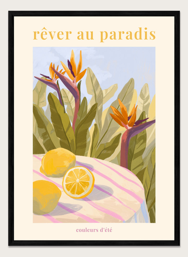 Illustration of tropical flowers and lemons with 'rêver au paradis' text on a light background. Rêver Au Paradis Lemon by Goed Blauw is a summer art print and wall poster featuring lemons, tropical leaves, and bird of paradise flowers in warm, vibrant tones.