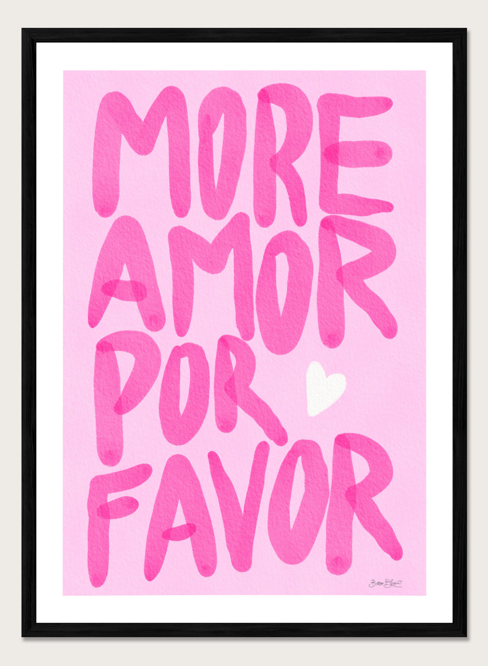 Pink text 'More Amor Por Favor' with a heart on a pink background. More Amor Por Favor by Baroo Bloom features bold pink hand-painted typography and a playful love message. Officially licensed wall poster with optional framing.