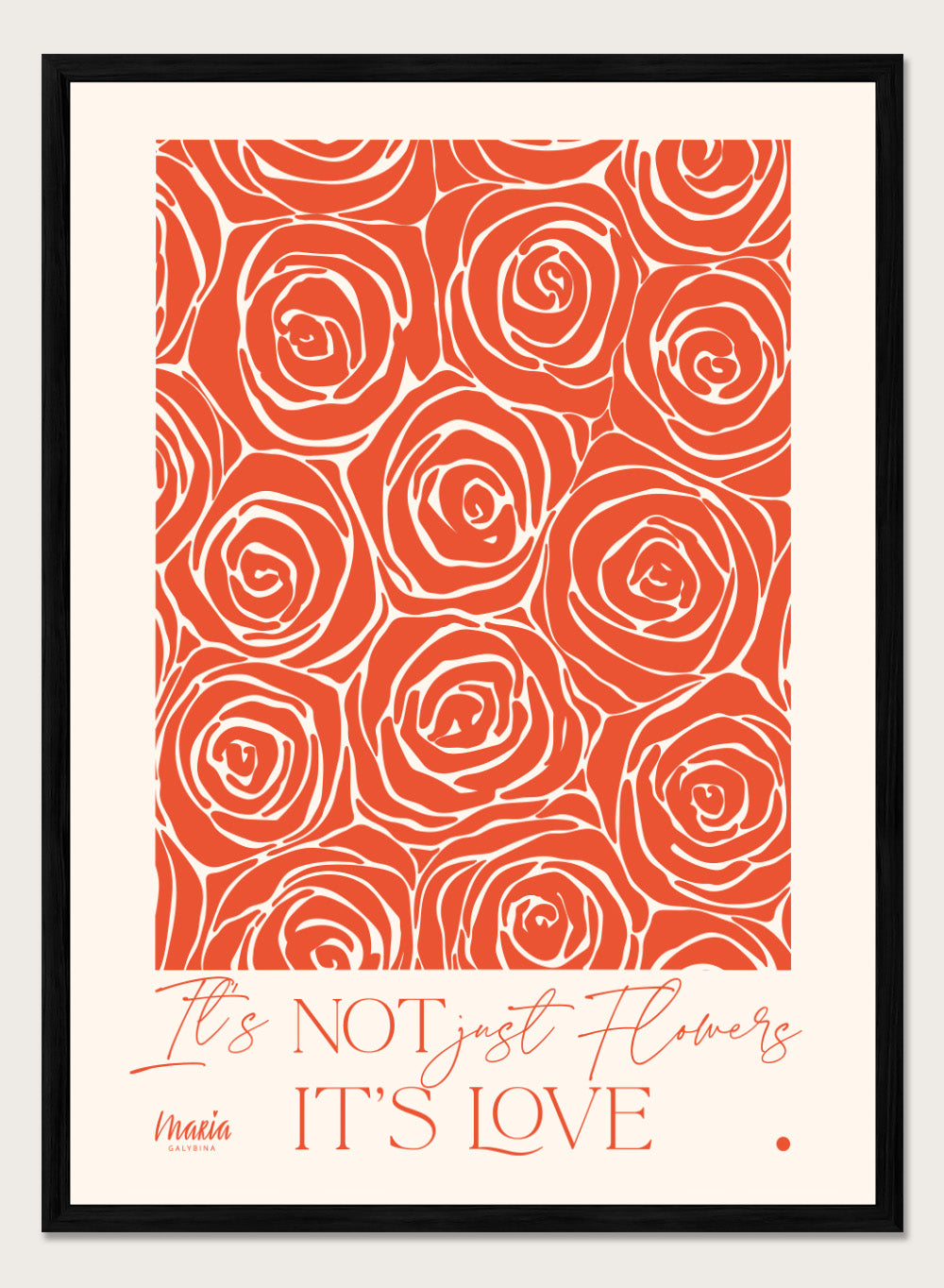 Pattern of red roses with text 'It's NOT just flowers IT'S LOVE' on a beige background. About Love. Smell of Roses by Maria Galybina is a floral art print with coral rose patterns and romantic typography. Modern love wall poster.