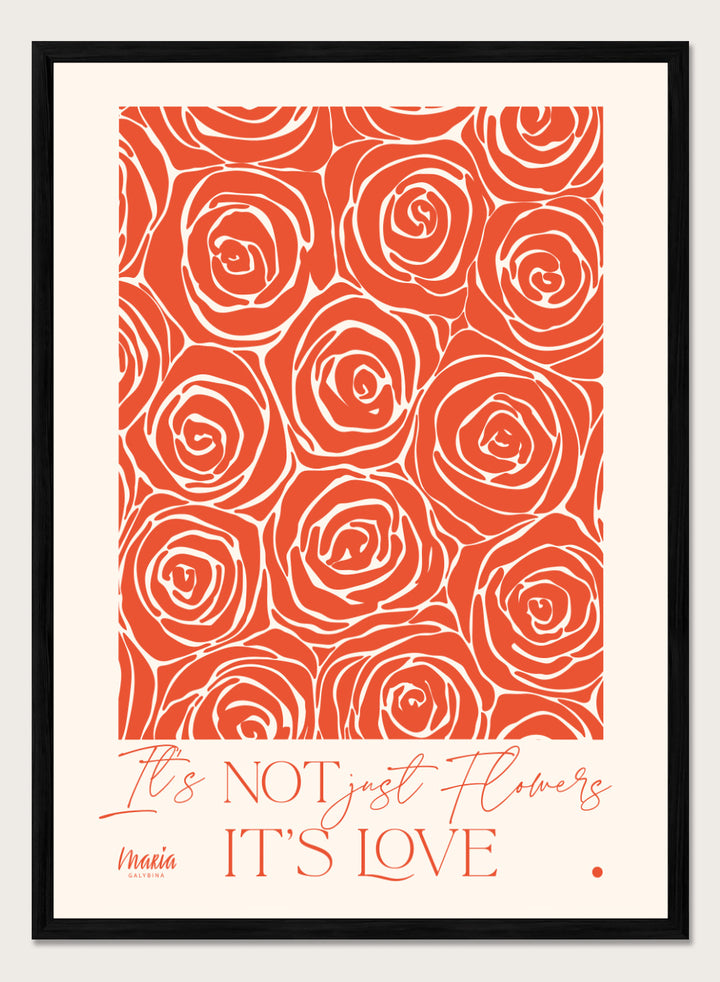 Pattern of red roses with text 'It's NOT just flowers IT'S LOVE' on a beige background. About Love. Smell of Roses by Maria Galybina is a floral art print with coral rose patterns and romantic typography. Modern love wall poster.