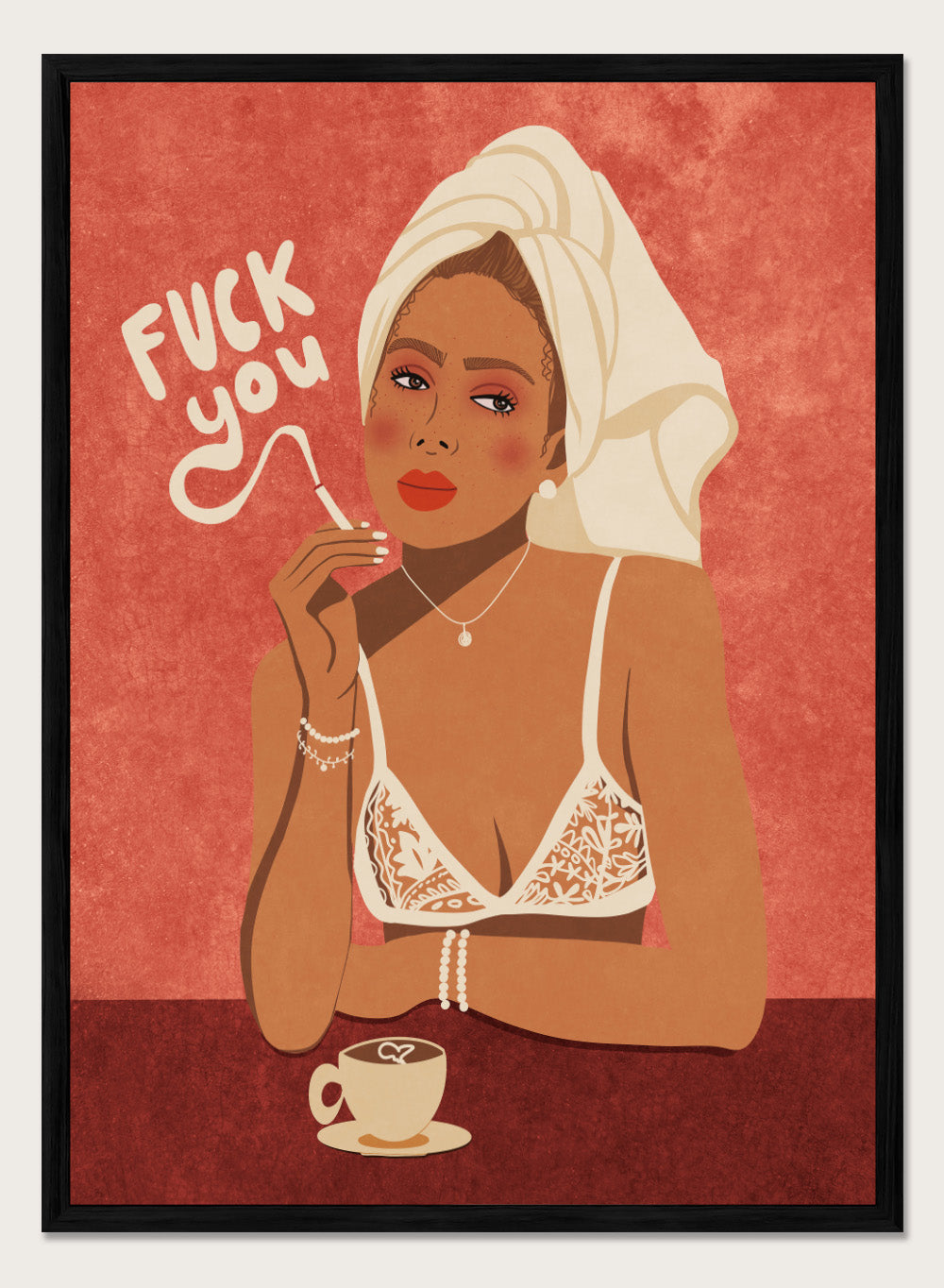 Illustration of a woman in lingerie with text and a cup of coffee on a red background. Fuck You by Raissa Oltmanns is a modern woman portrait art print with bold text, lingerie illustration, cigarette vibe, and statement wall poster style.