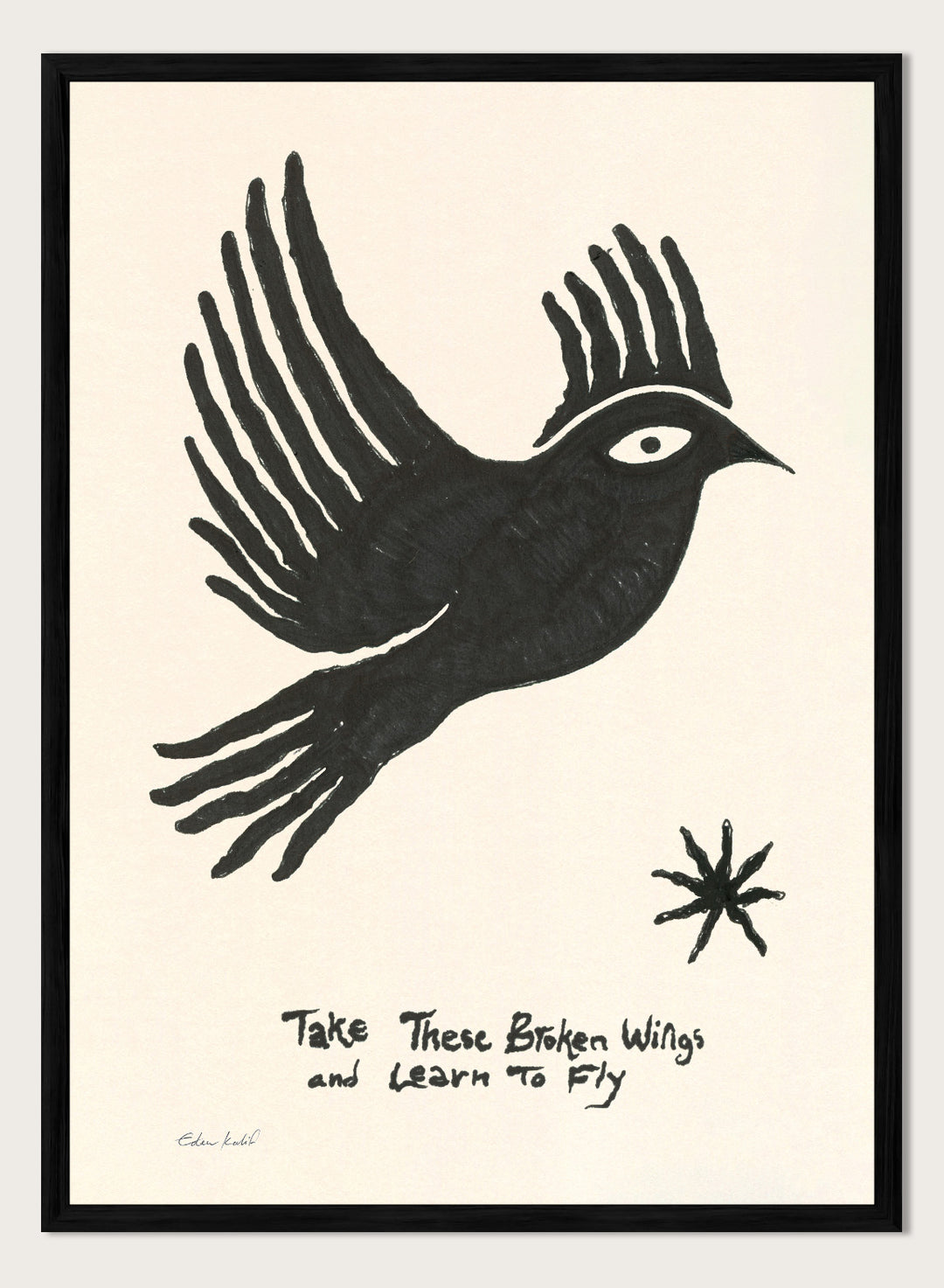 Black bird illustration with 'Take These Broken Wings and Learn to Fly' text on a beige background. Fly Away by Eden Kalif is a modern bird art print with expressive line work and handwritten text, a contemporary minimalist wall poster about growth and freedom.