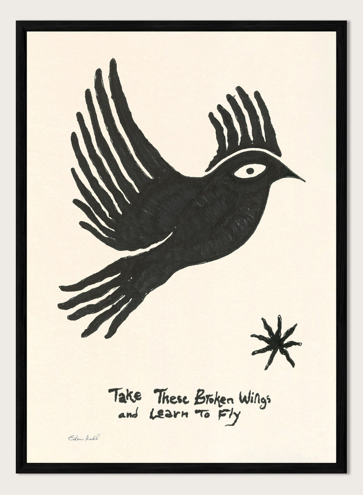 Black bird illustration with 'Take These Broken Wings and Learn to Fly' text on a beige background. Fly Away by Eden Kalif is a modern bird art print with expressive line work and handwritten text, a contemporary minimalist wall poster about growth and freedom.